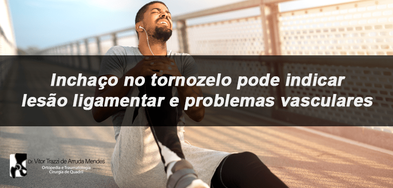 O inchaço no tornozelo é comum em atletas. Mas além dos esportistas, a lesão pode ser crônica e indicar problemas vasculares.